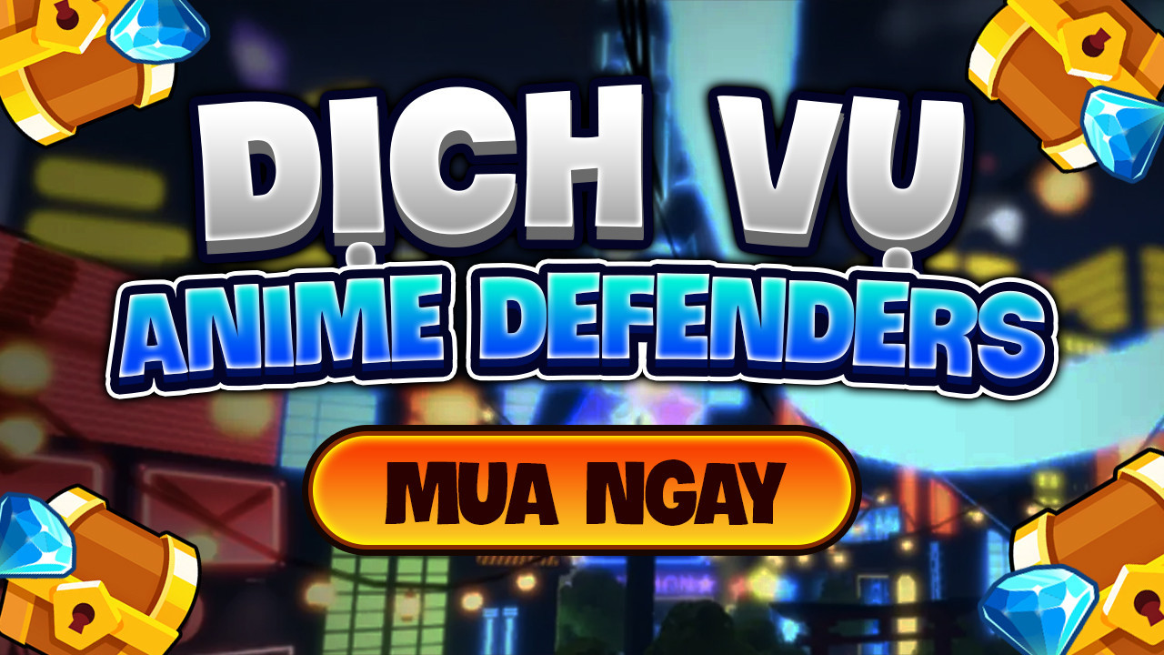 DỊCH VỤ ANIME DEFENDERS