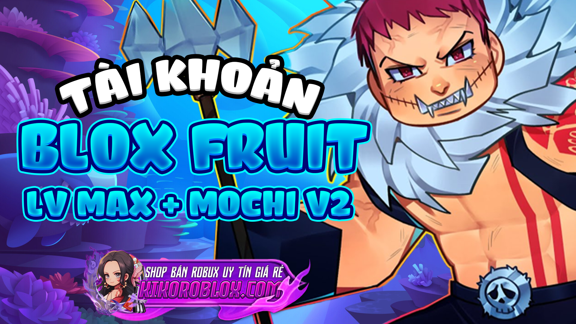 TÀI KHOẢN MAX + MOCHI V2