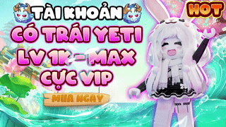 ACC 100% CÓ YETI LEVEL 1K-MAX 80% RA KITSUNE BẢO HÀNH 2 TIẾNG 